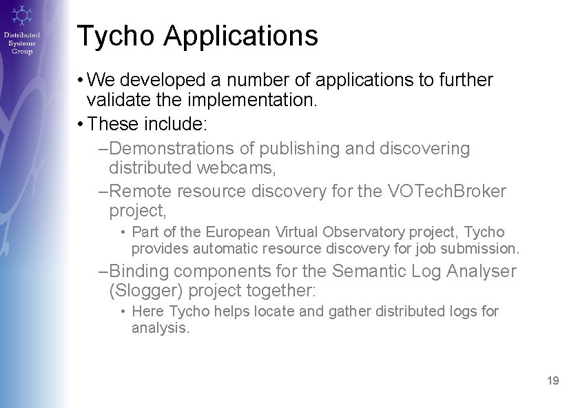 Tycho Applications • We developed a number of applications to further validate the implementation.