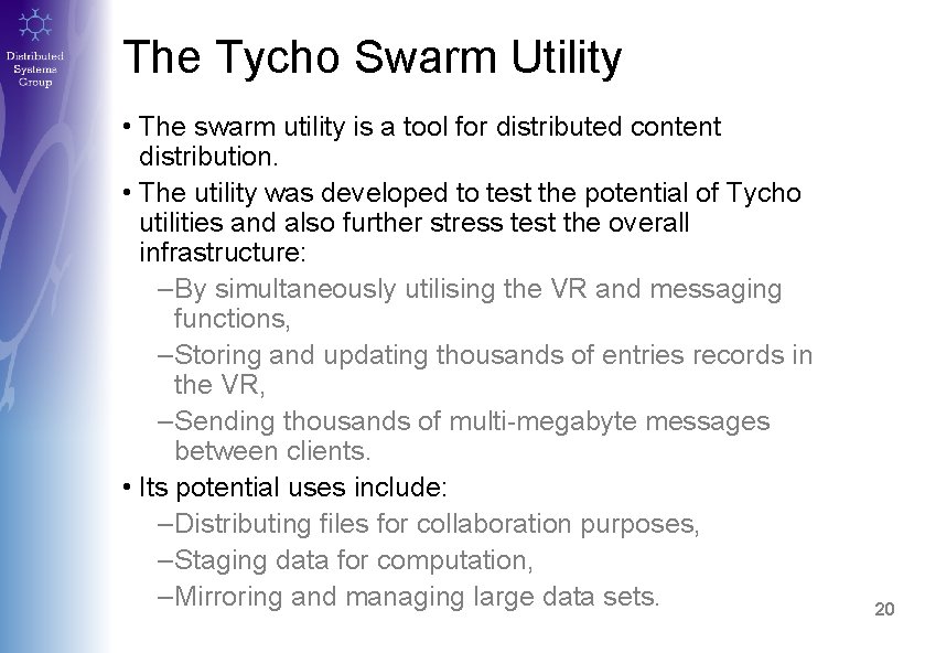 The Tycho Swarm Utility • The swarm utility is a tool for distributed content