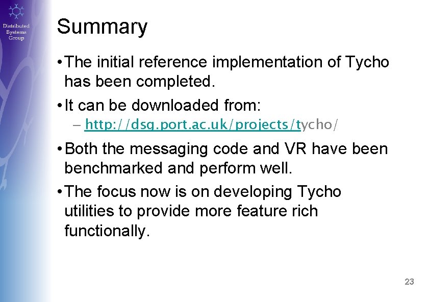 Summary • The initial reference implementation of Tycho has been completed. • It can