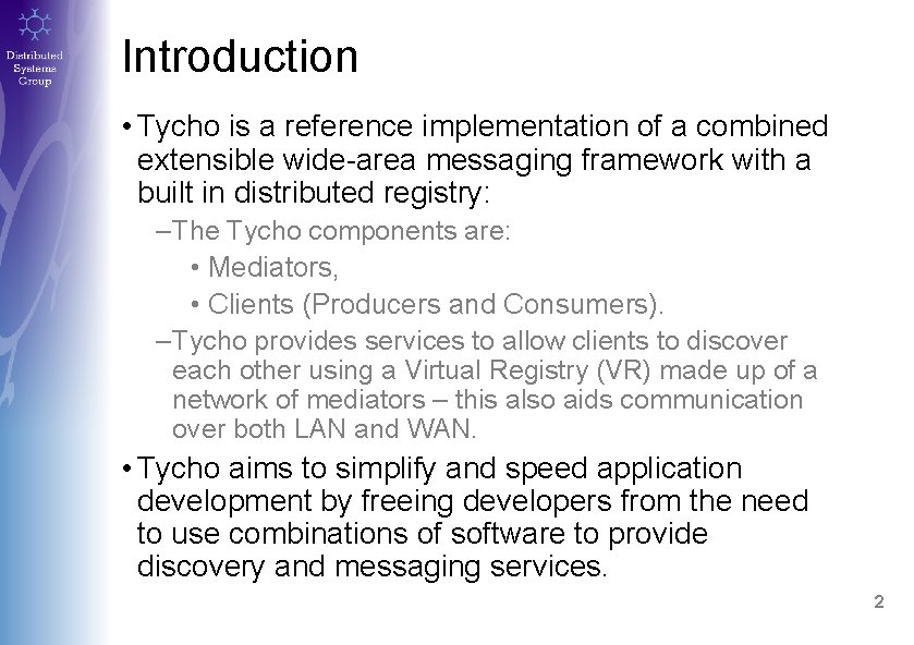 Introduction • Tycho is a reference implementation of a combined extensible wide-area messaging framework