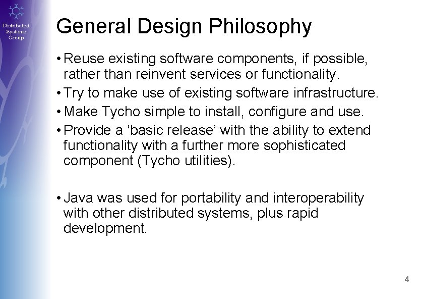 General Design Philosophy • Reuse existing software components, if possible, rather than reinvent services