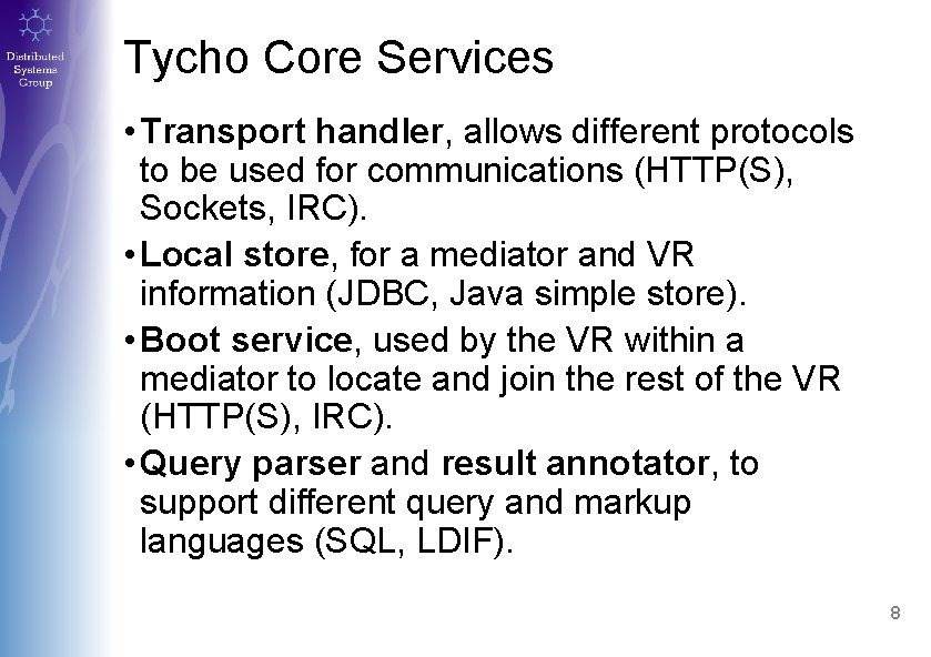 Tycho Core Services • Transport handler, allows different protocols to be used for communications