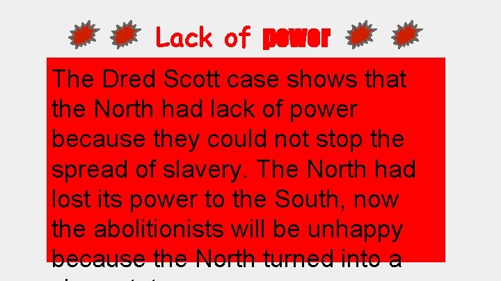 Lack of power The Dred Scott case shows that the North had lack of