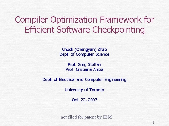 Compiler Optimization Framework for Efficient Software Checkpointing Chuck (Chengyan) Zhao Dept. of Computer Science