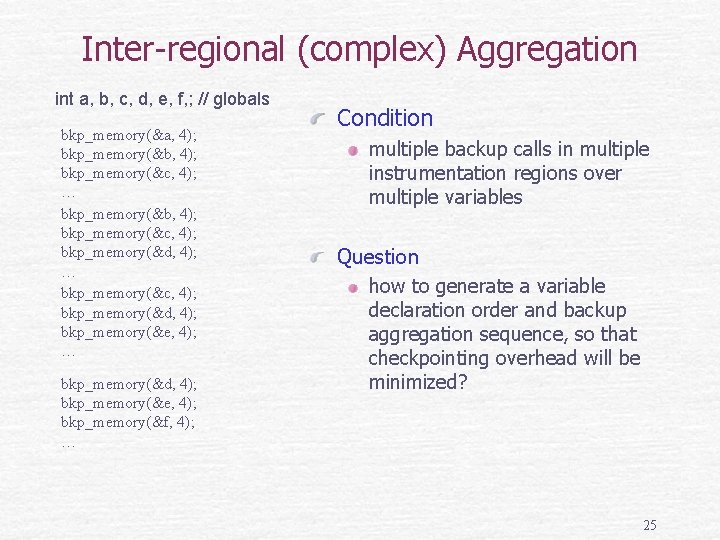 Inter-regional (complex) Aggregation int a, b, c, d, e, f, ; // globals bkp_memory(&a,