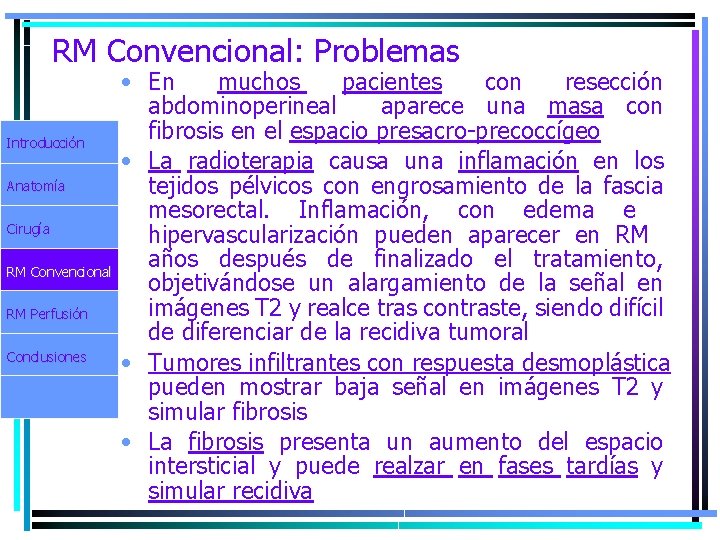 RM Convencional: Problemas Introducción Anatomía Cirugía RM Convencional RM Perfusión Conclusiones • En muchos