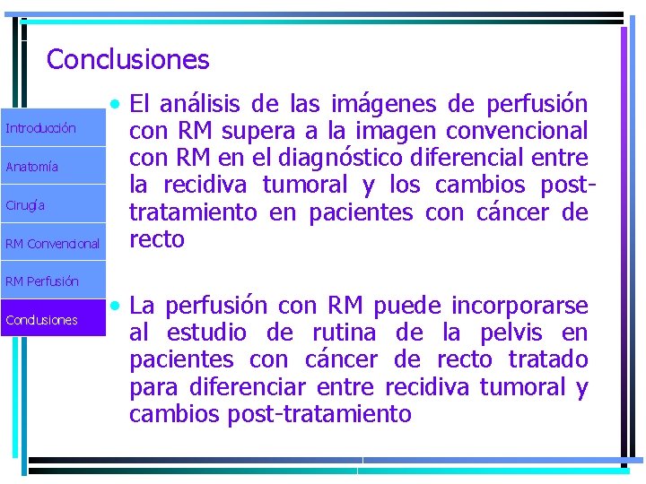 Conclusiones • El análisis de las imágenes de perfusión Introducción con RM supera a