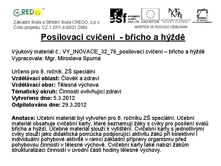 Základní škola a Střední škola CREDO, o. p. s Číslo projektu: CZ. 1. 07/1.