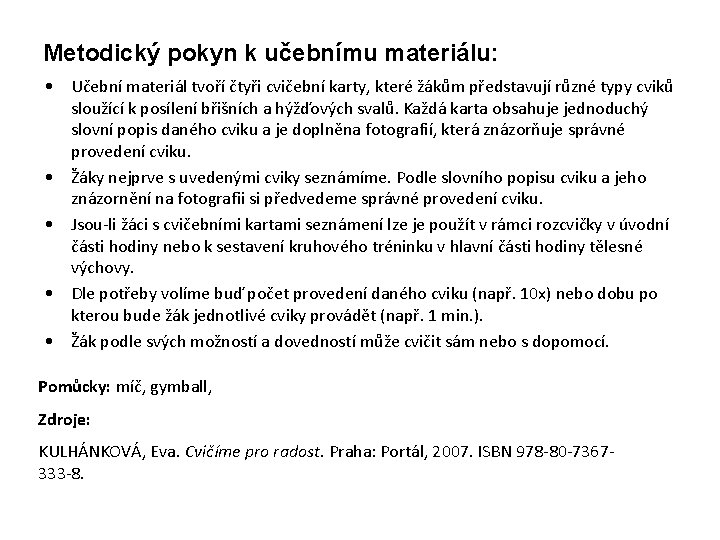 Metodický pokyn k učebnímu materiálu: • Učební materiál tvoří čtyři cvičební karty, které žákům