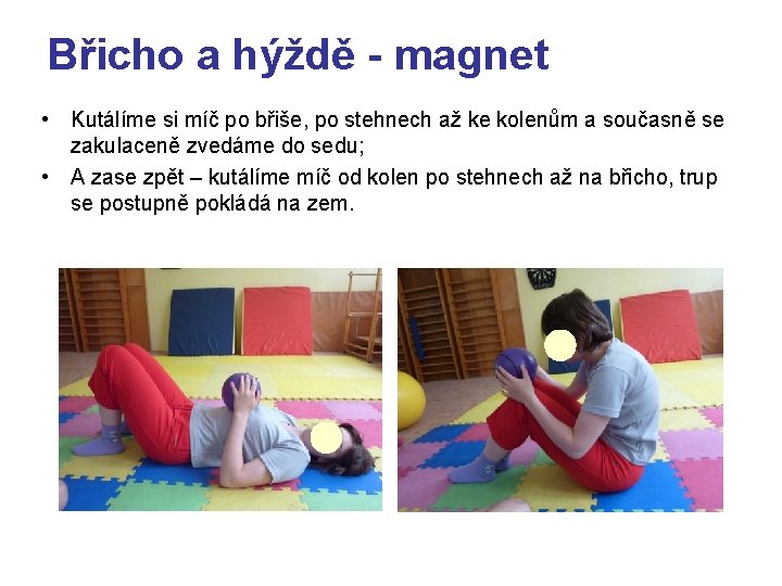 Břicho a hýždě - magnet • Kutálíme si míč po břiše, po stehnech až