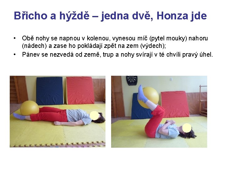 Břicho a hýždě – jedna dvě, Honza jde • Obě nohy se napnou v