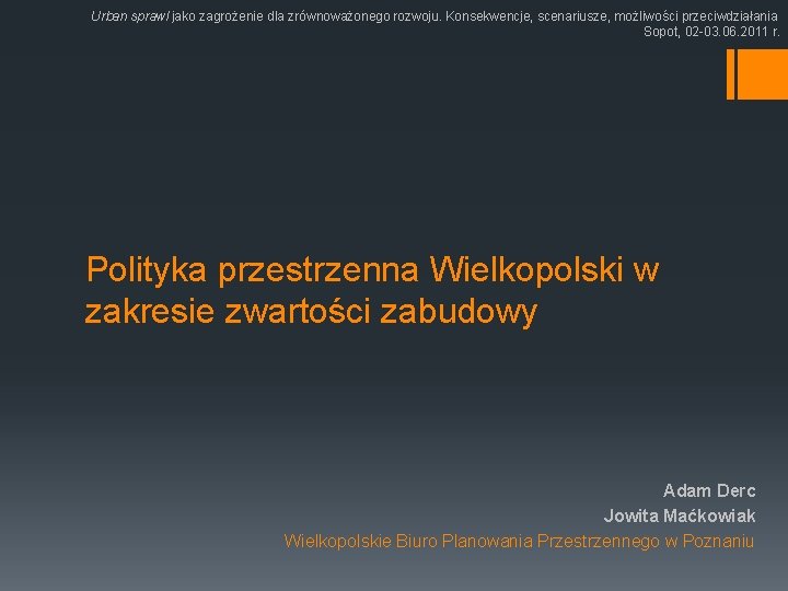 Urban sprawl jako zagrożenie dla zrównoważonego rozwoju. Konsekwencje, scenariusze, możliwości przeciwdziałania Sopot, 02 -03.