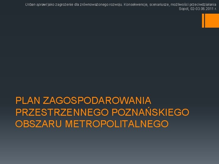 Urban sprawl jako zagrożenie dla zrównoważonego rozwoju. Konsekwencje, scenariusze, możliwości przeciwdziałania Sopot, 02 -03.