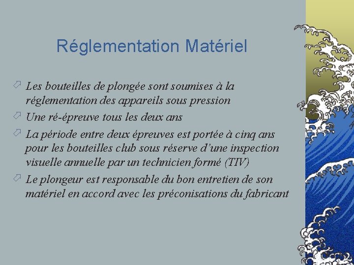 Réglementation Matériel ö Les bouteilles de plongée sont soumises à la réglementation des appareils