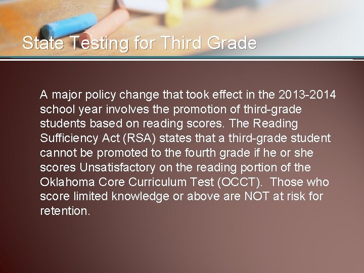 State Testing for Third Grade A major policy change that took effect in the