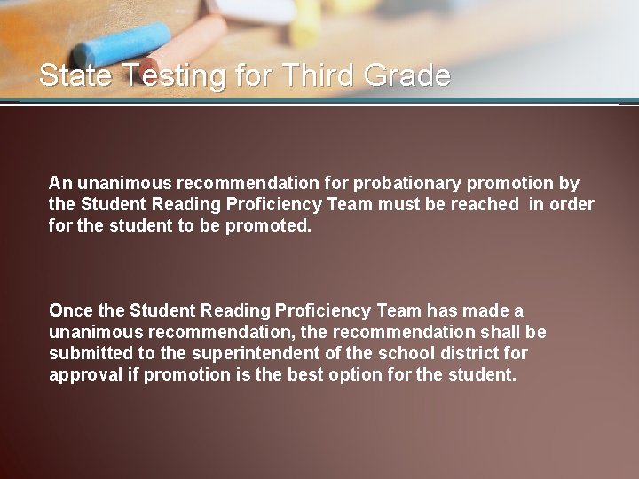 State Testing for Third Grade An unanimous recommendation for probationary promotion by the Student