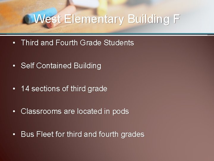 West Elementary Building F • Third and Fourth Grade Students • Self Contained Building