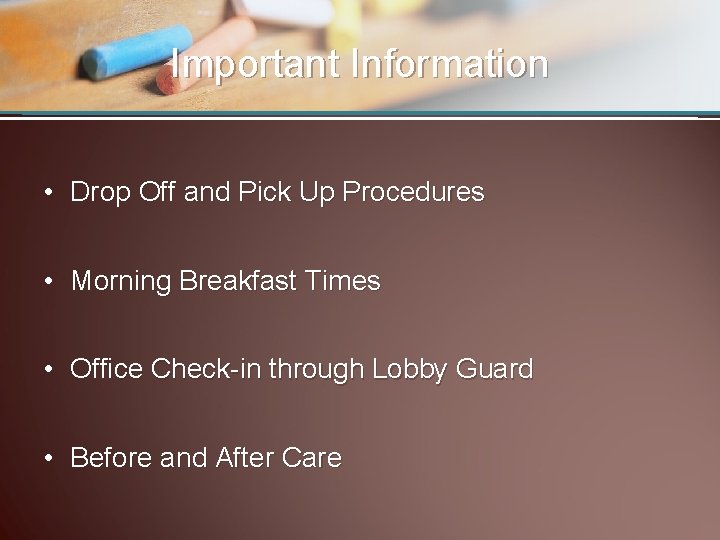 Important Information • Drop Off and Pick Up Procedures • Morning Breakfast Times •