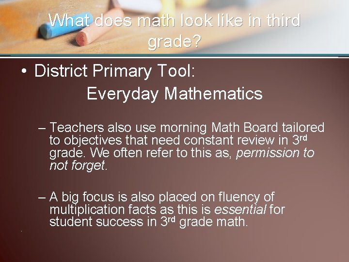 What does math look like in third grade? • District Primary Tool: Everyday Mathematics