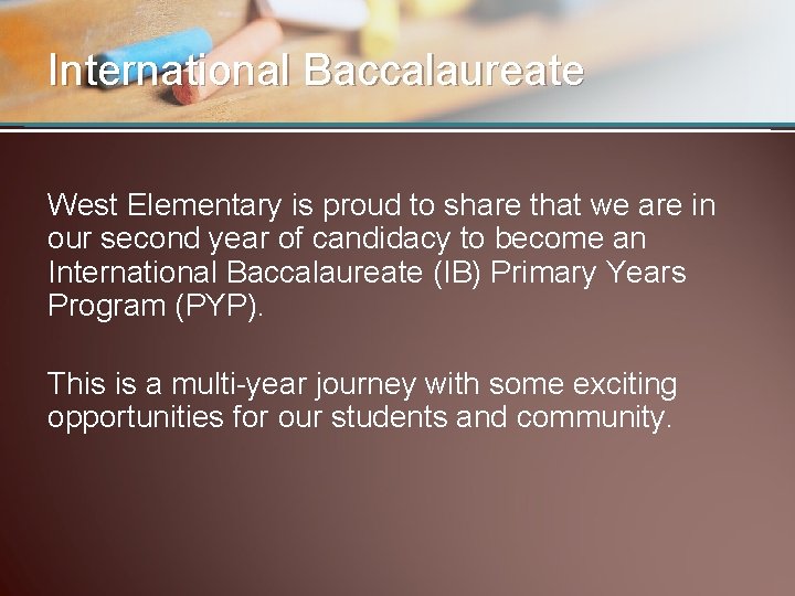 International Baccalaureate West Elementary is proud to share that we are in our second