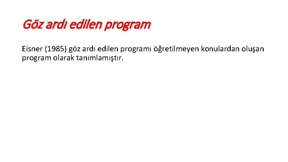 Go z ardı edilen program Eisner (1985) go z ardı edilen programı öğretilmeyen konulardan