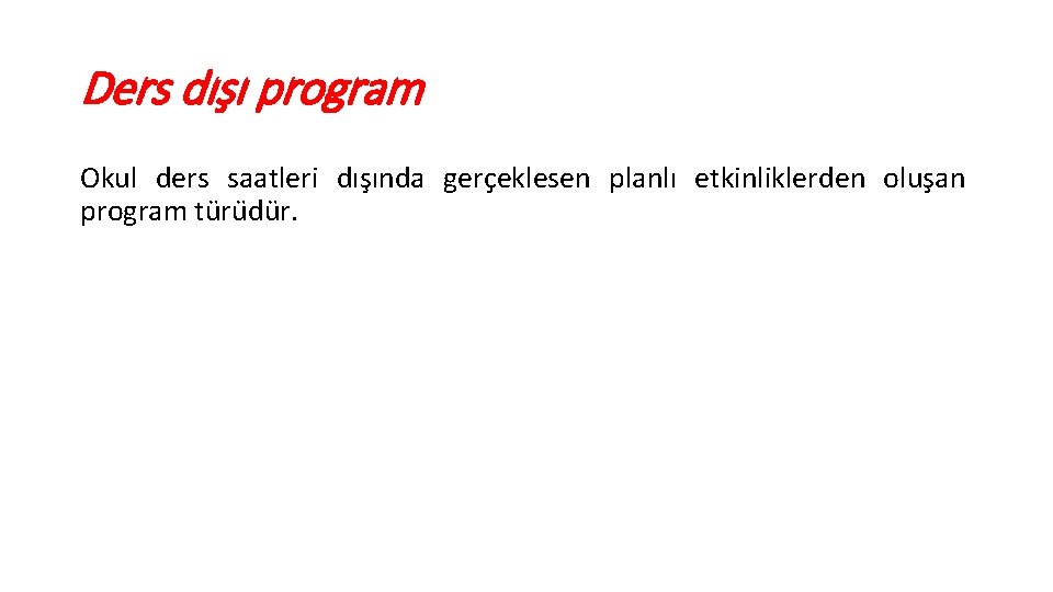 Ders dıs ı program Okul ders saatleri dışında gerçeklesen planlı etkinliklerden olus an program