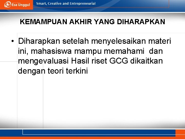 KEMAMPUAN AKHIR YANG DIHARAPKAN • Diharapkan setelah menyelesaikan materi ini, mahasiswa mampu memahami dan