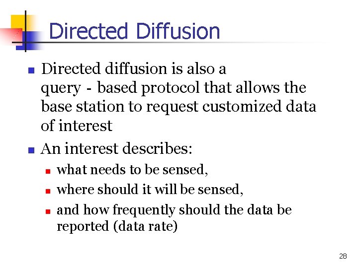 Directed Diffusion n n Directed diffusion is also a query‐based protocol that allows the Directed Diffusion n n Directed diffusion is also a query‐based protocol that allows the