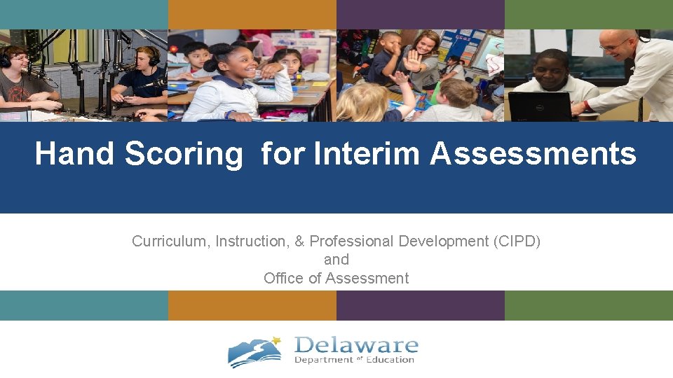 Hand Scoring for Interim Assessments Curriculum, Instruction, & Professional Development (CIPD) and Office of
