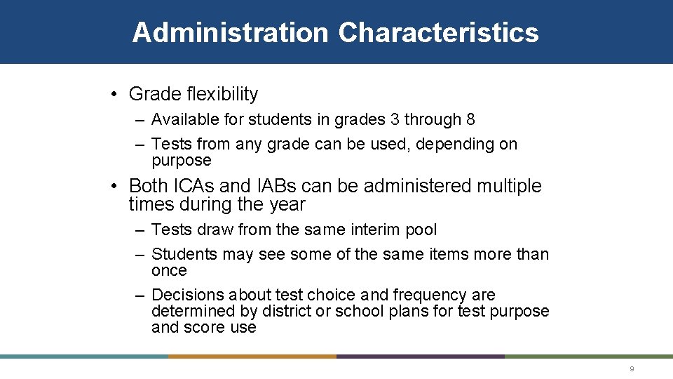 Administration Characteristics • Grade flexibility – Available for students in grades 3 through 8