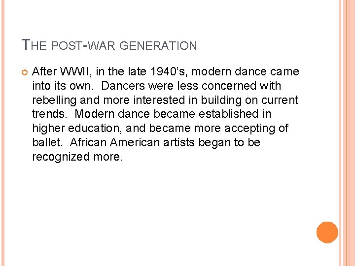 THE POST-WAR GENERATION After WWII, in the late 1940’s, modern dance came into its