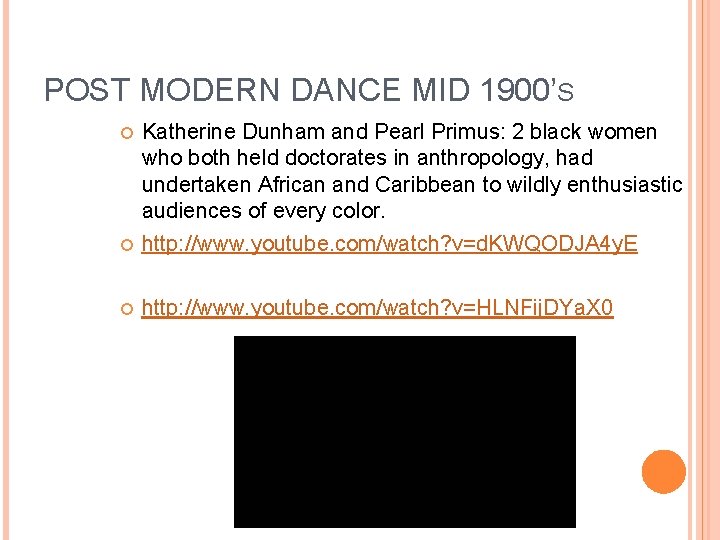 POST MODERN DANCE MID 1900’S Katherine Dunham and Pearl Primus: 2 black women who