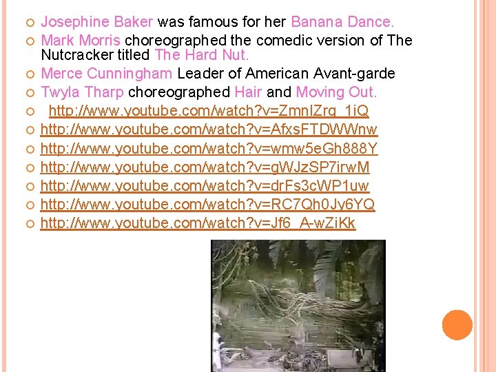  Josephine Baker was famous for her Banana Dance. Mark Morris choreographed the comedic