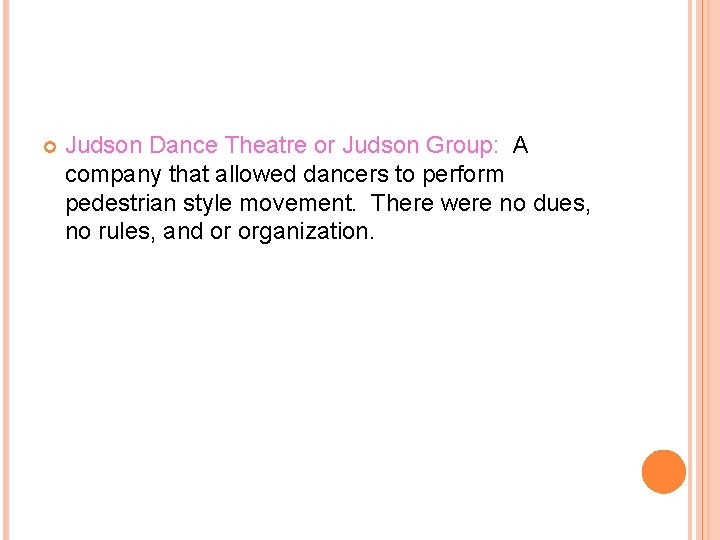  Judson Dance Theatre or Judson Group: A company that allowed dancers to perform