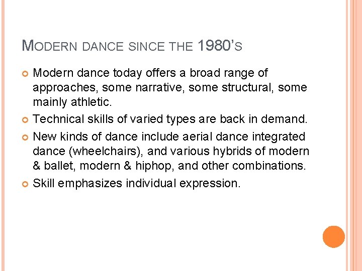 MODERN DANCE SINCE THE 1980’S Modern dance today offers a broad range of approaches,