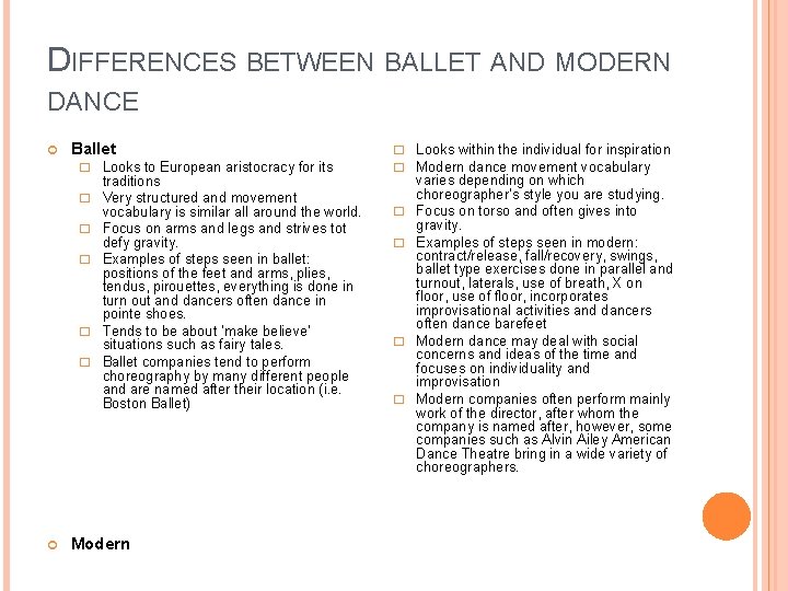 DIFFERENCES BETWEEN BALLET AND MODERN DANCE Ballet � Looks to European aristocracy for its