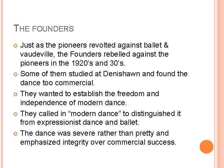 THE FOUNDERS Just as the pioneers revolted against ballet & vaudeville, the Founders rebelled