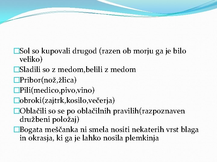 �Sol so kupovali drugod (razen ob morju ga je bilo veliko) �Sladili so z