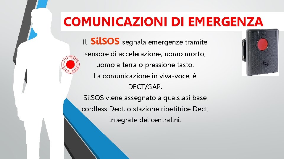 COMUNICAZIONI DI EMERGENZA Il Sil. SOS segnala emergenze tramite sensore di accelerazione, uomo morto,