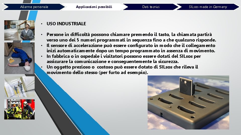 Allarme personale Applicazioni possibili Dati tecnici SILsos made in Germany • USO INDUSTRIALE •