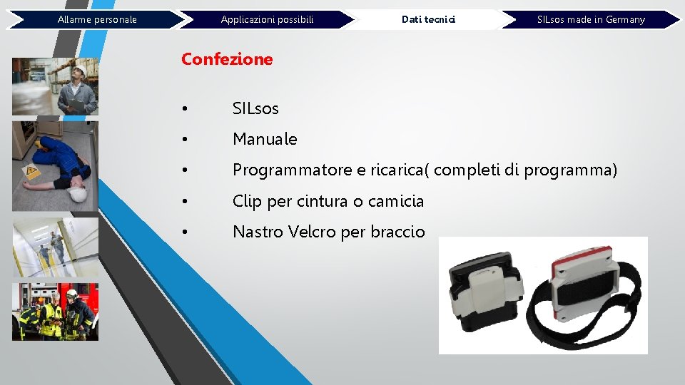 Applicazioni possibili Allarme personale Dati tecnici SILsos made in Germany Confezione • SILsos •