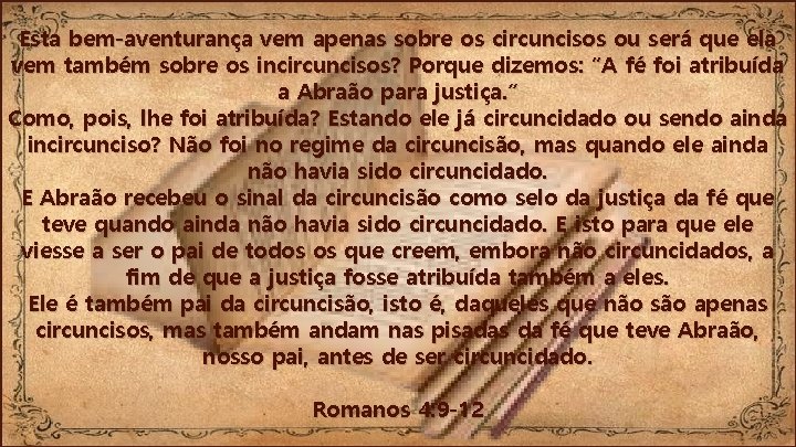 Esta bem-aventurança vem apenas sobre os circuncisos ou será que ela vem também sobre