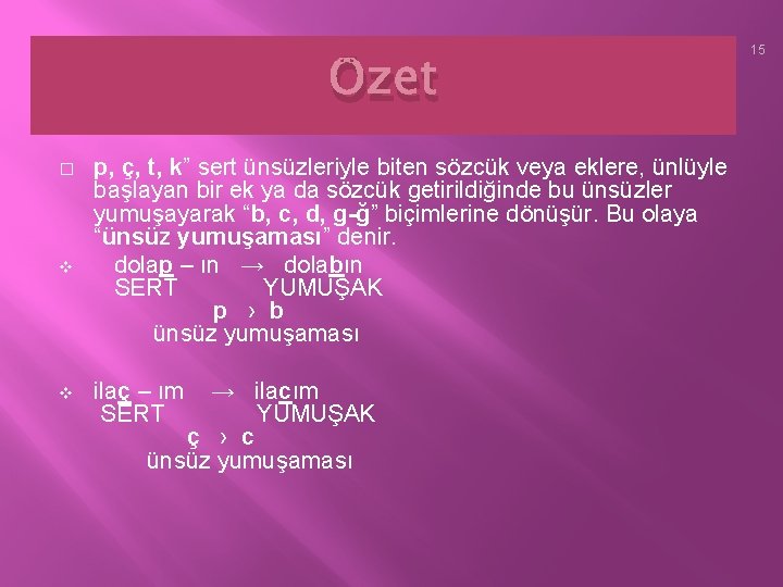 Özet � v v p, ç, t, k” sert ünsüzleriyle biten sözcük veya eklere,