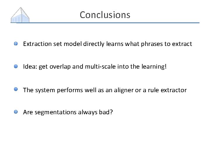 Conclusions Extraction set model directly learns what phrases to extract Idea: get overlap and