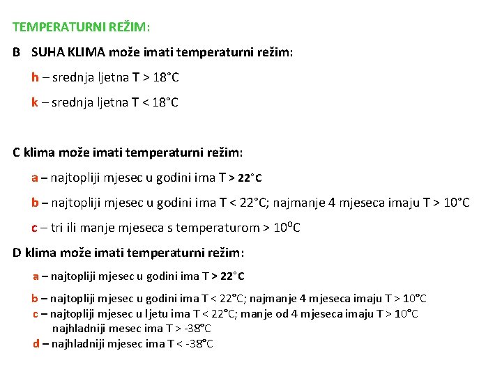 TEMPERATURNI REŽIM: B SUHA KLIMA može imati temperaturni režim: h – srednja ljetna T