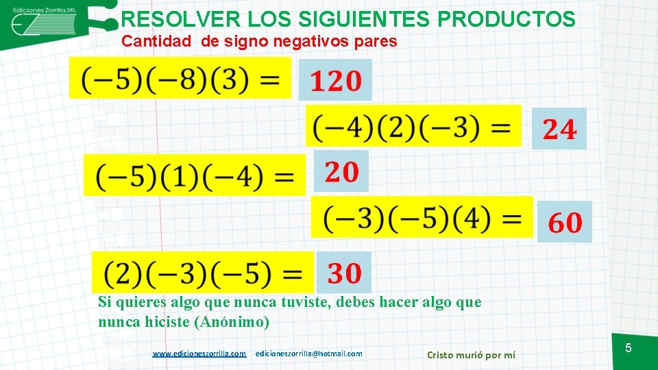 RESOLVER LOS SIGUIENTES PRODUCTOS Cantidad de signo negativos pares Si quieres algo que nunca