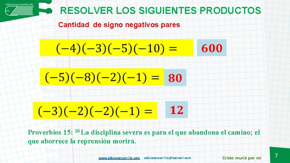 RESOLVER LOS SIGUIENTES PRODUCTOS Cantidad de signo negativos pares Proverbios 15: 10 La disciplina