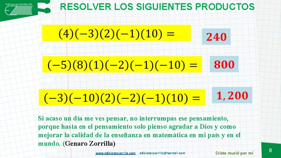 RESOLVER LOS SIGUIENTES PRODUCTOS Si acaso un día me ves pensar, no interrumpas ese