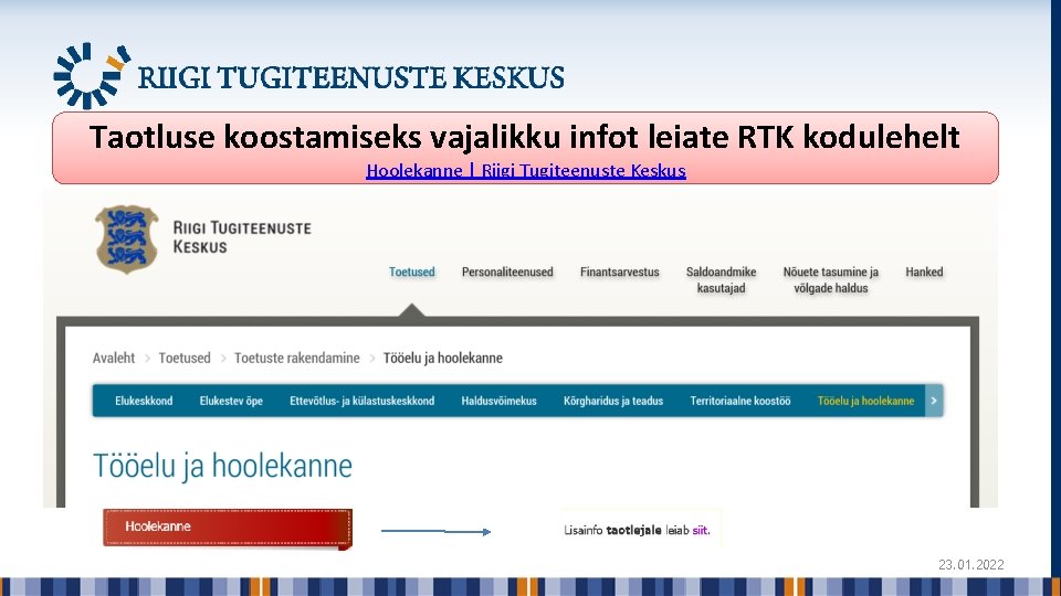 Taotluse koostamiseks vajalikku infot leiate RTK kodulehelt Hoolekanne | Riigi Tugiteenuste Keskus 23. 01.