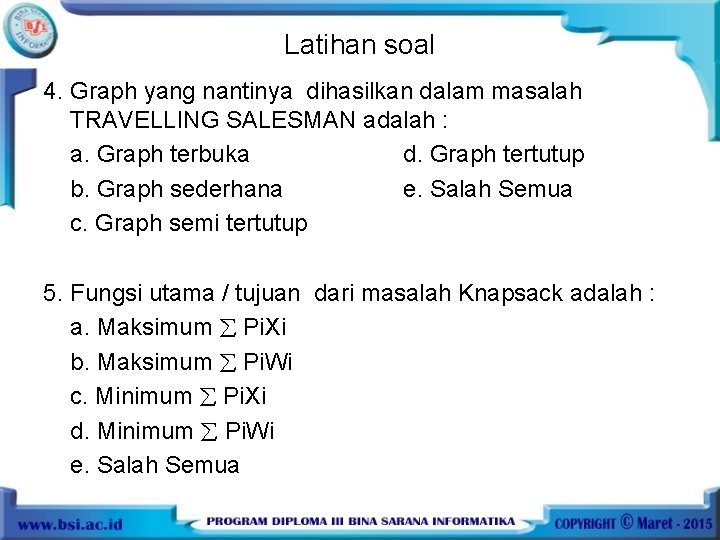 Latihan soal 4. Graph yang nantinya dihasilkan dalam masalah TRAVELLING SALESMAN adalah : a.